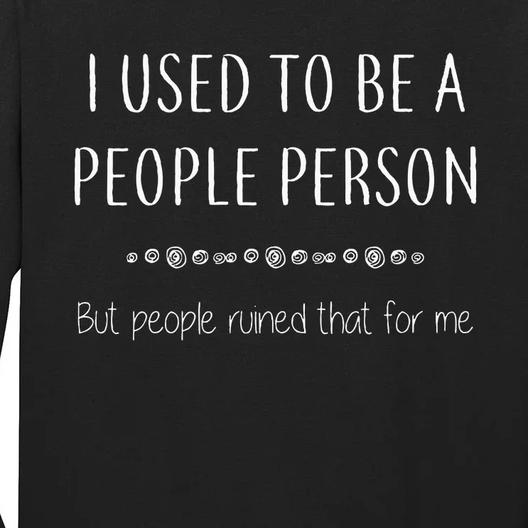 I Used To Be A People Person Tall Long Sleeve T-Shirt