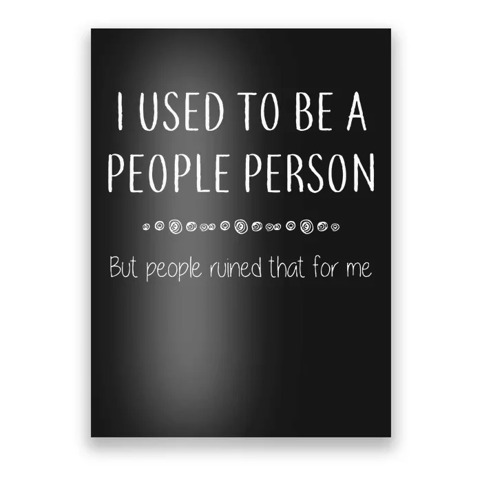 I Used To Be A People Person Poster