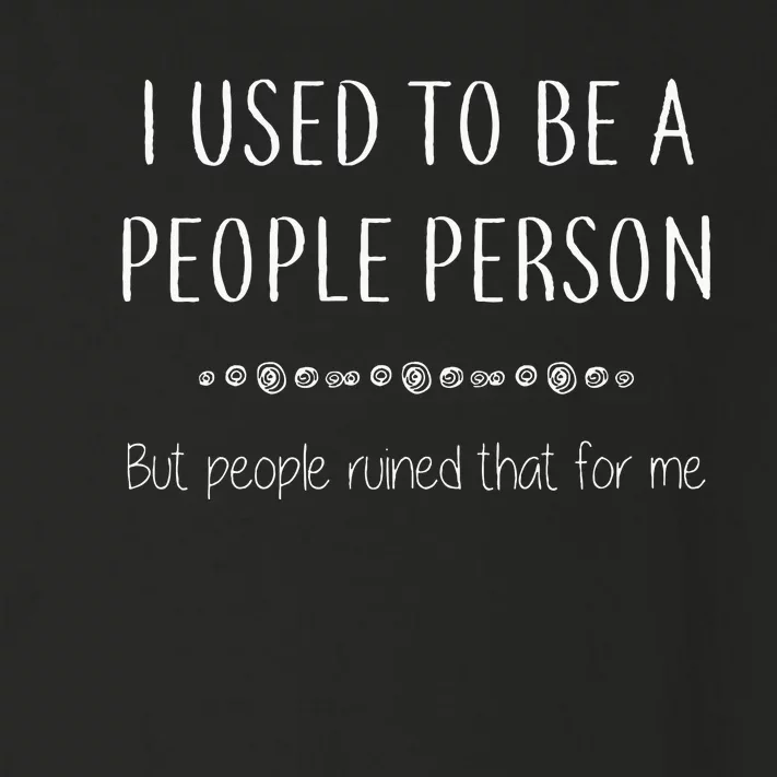 I Used To Be A People Person Toddler Long Sleeve Shirt