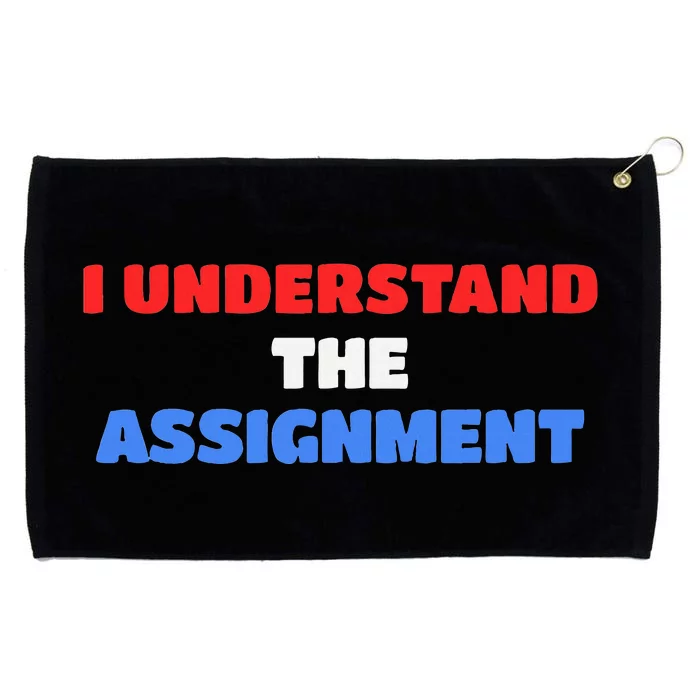 I Understand The Assignment Vote 2024 Democracy Grommeted Golf Towel