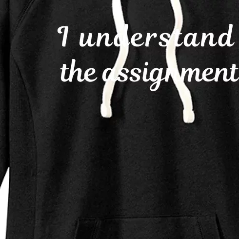 I Understand The Assignment Political Product For Activists Women's Fleece Hoodie