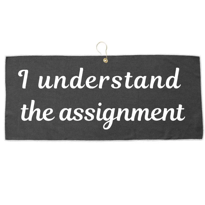 I Understand The Assignment Political Product For Activists Large Microfiber Waffle Golf Towel