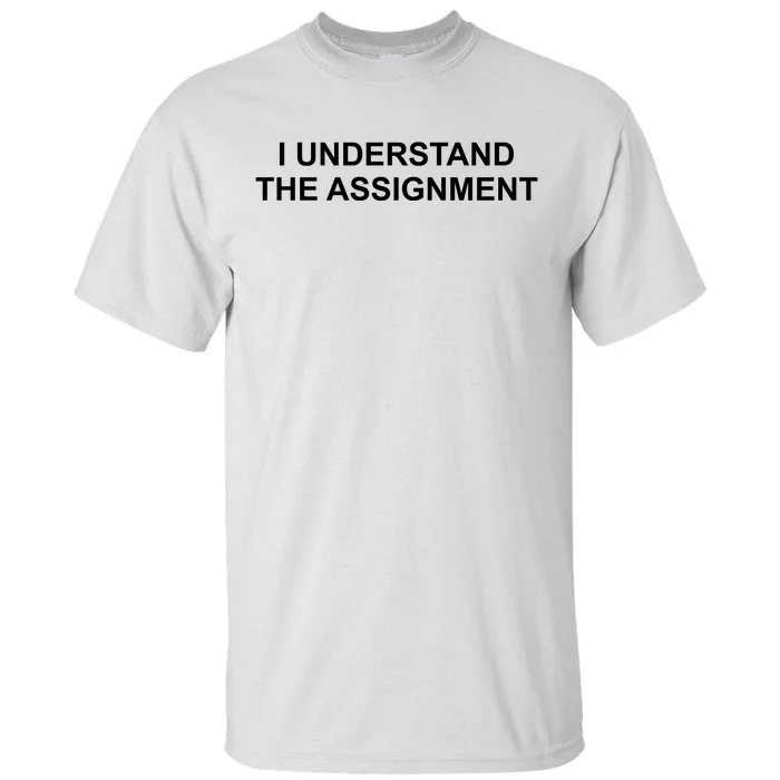 I Understand The Assignment Tall T-Shirt