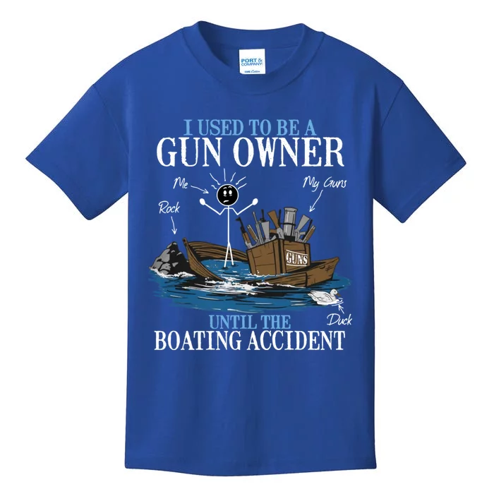 I Used To Be A Gun Owner Until The Boating Accident Funny Gift Kids T-Shirt