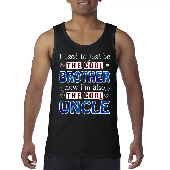 I Used To Just Be The Cool Big Brother Now I'm The Cool Uncle Tank Top