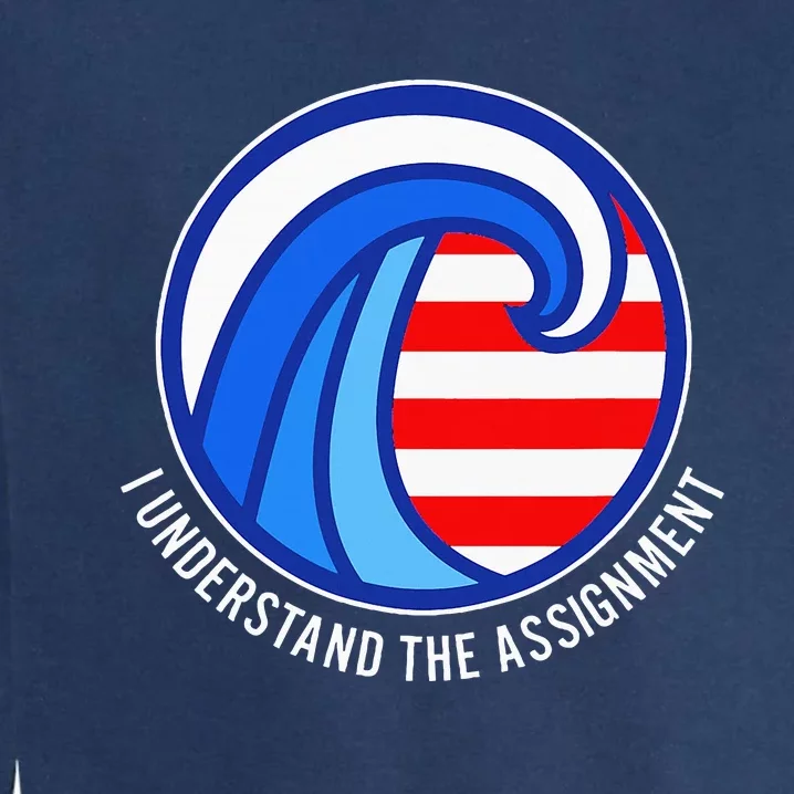 I Understand The Assignment Pro Democrat Harris Walz Garment-Dyed Sweatshirt