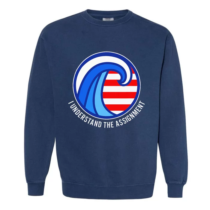 I Understand The Assignment Pro Democrat Harris Walz Garment-Dyed Sweatshirt