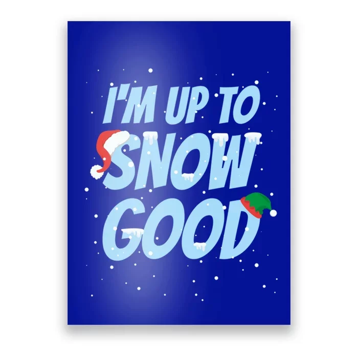 IM Up To Snow Good Funny Family Christmas Holiday Great Gift Poster