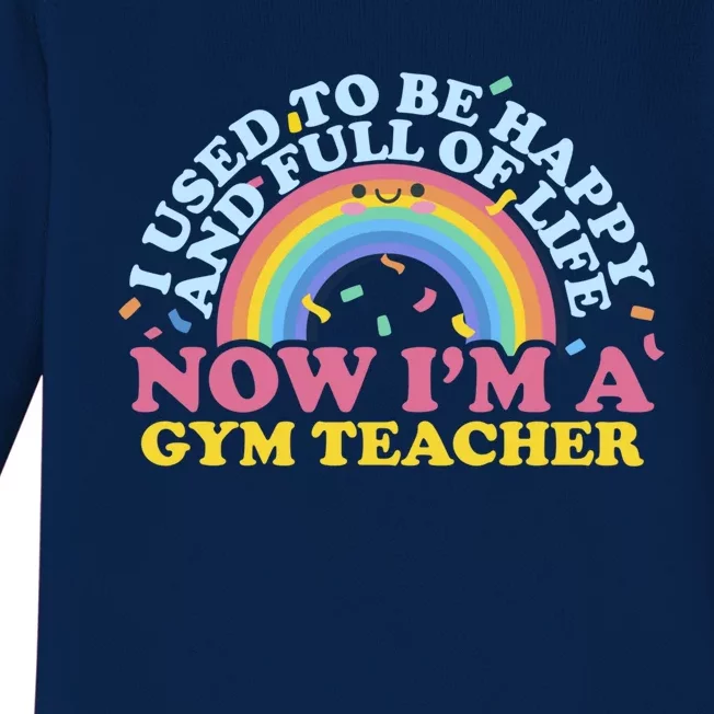 I Used To Be Happy Full Of Life Now I'm A Gym Teacher Gift Baby Long Sleeve Bodysuit