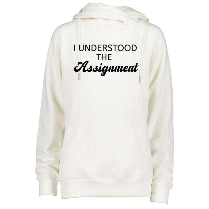 I Understood The Assignment Funny Pop Culture Premium Womens Funnel Neck Pullover Hood