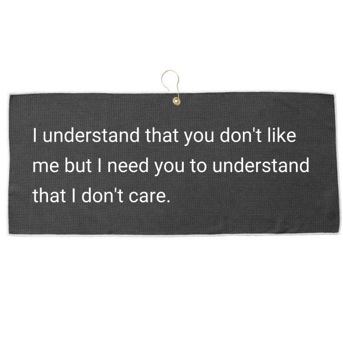 I Understand That You DonT Like Me I DonT Care Large Microfiber Waffle Golf Towel