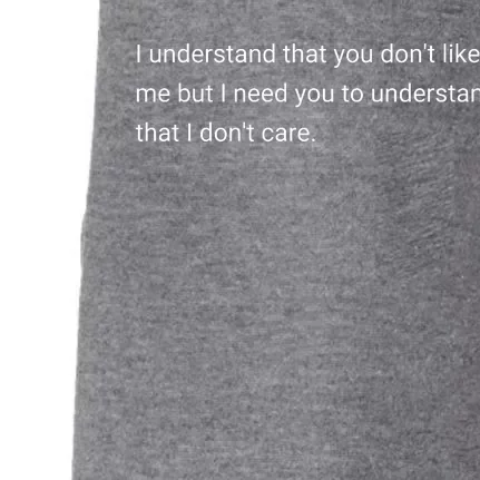 I Understand That You DonT Like Me I DonT Care Doggie 3-End Fleece Hoodie