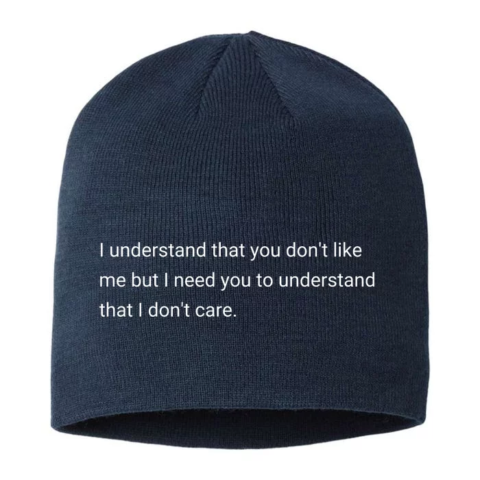 I Understand That You DonT Like Me I DonT Care 8 1/2in Sustainable Knit Beanie