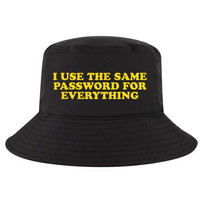 I Use The Same Password For Everything Funny Gag Gift Cool Comfort Performance Bucket Hat