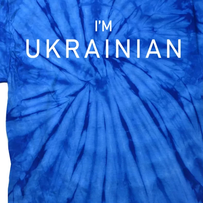 Im Ukrainian Ukraine Patriotic Proud Ukrainians Meaningful Gift Tie-Dye T-Shirt