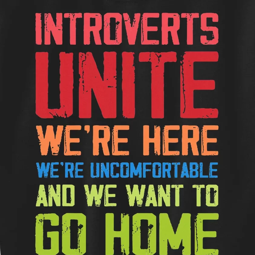 Introverts Unite WeRe Here Uncomfortable Want To Go Home Kids Sweatshirt