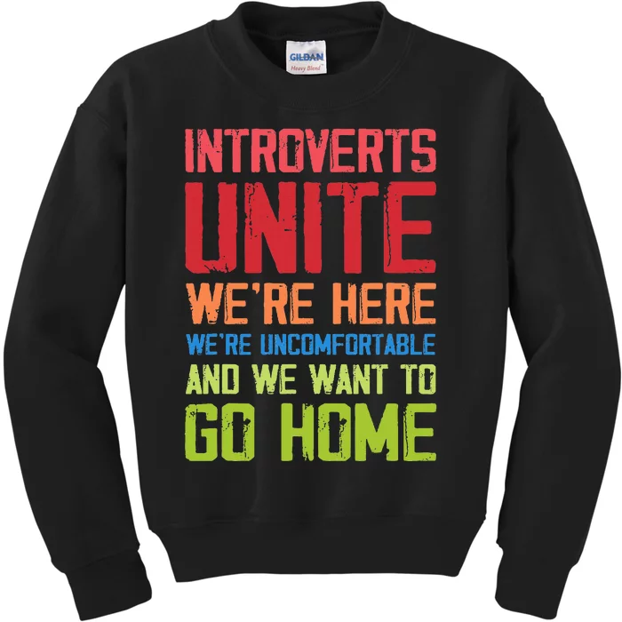 Introverts Unite WeRe Here Uncomfortable Want To Go Home Kids Sweatshirt