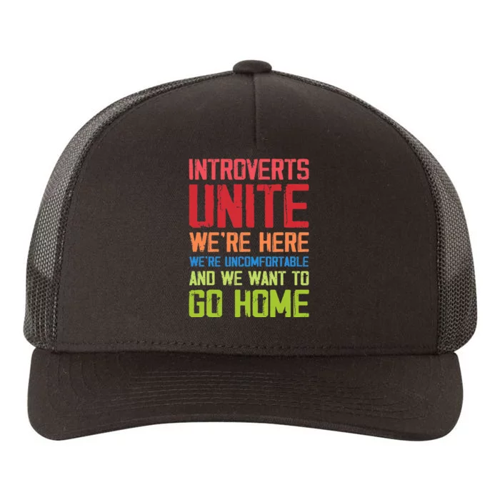 Introverts Unite WeRe Here Uncomfortable Want To Go Home Yupoong Adult 5-Panel Trucker Hat