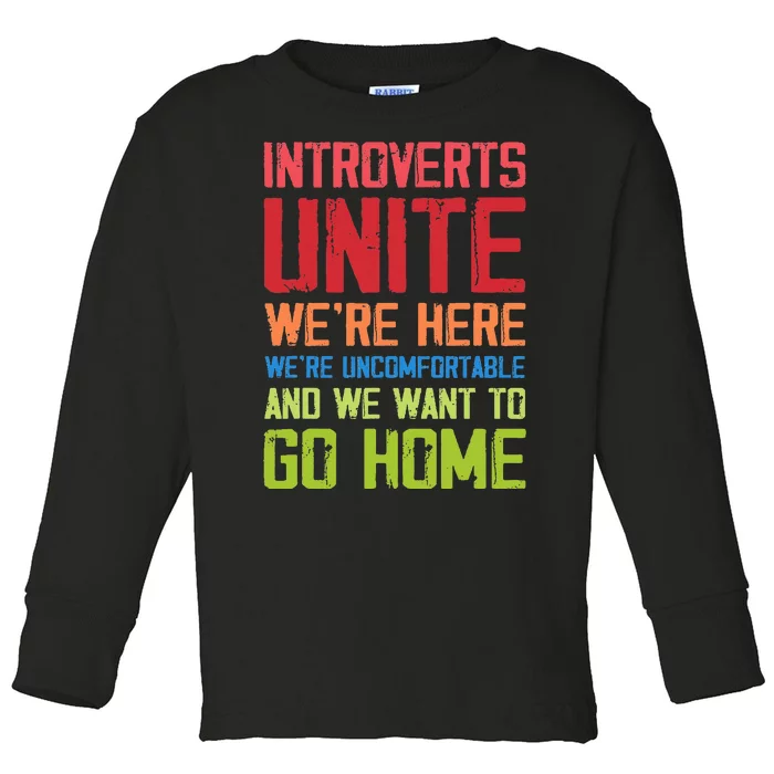 Introverts Unite WeRe Here Uncomfortable Want To Go Home Toddler Long Sleeve Shirt