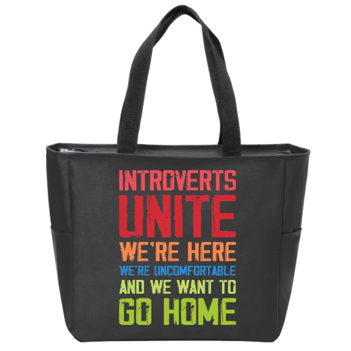 Introverts Unite WeRe Here Uncomfortable Want To Go Home Zip Tote Bag