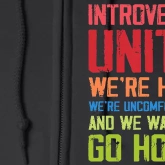 Introverts Unite WeRe Here Uncomfortable Want To Go Home Full Zip Hoodie