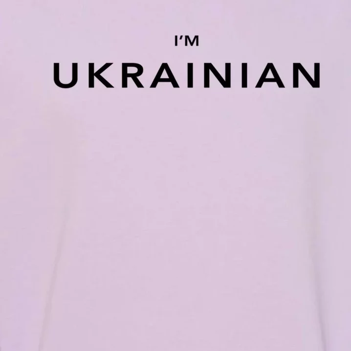 Im Ukrainian Zelensky Ukraine Patriotic Proud Ukrainians Gift Garment-Dyed Sweatshirt