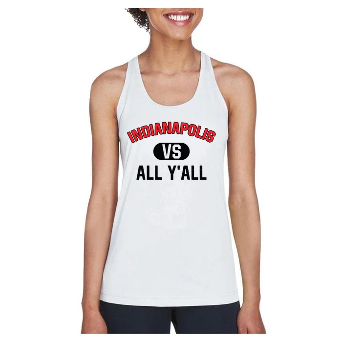 Indianapolis Vs All Y'all Meaningful Gift Funny Indianapolis Gift Women's Racerback Tank