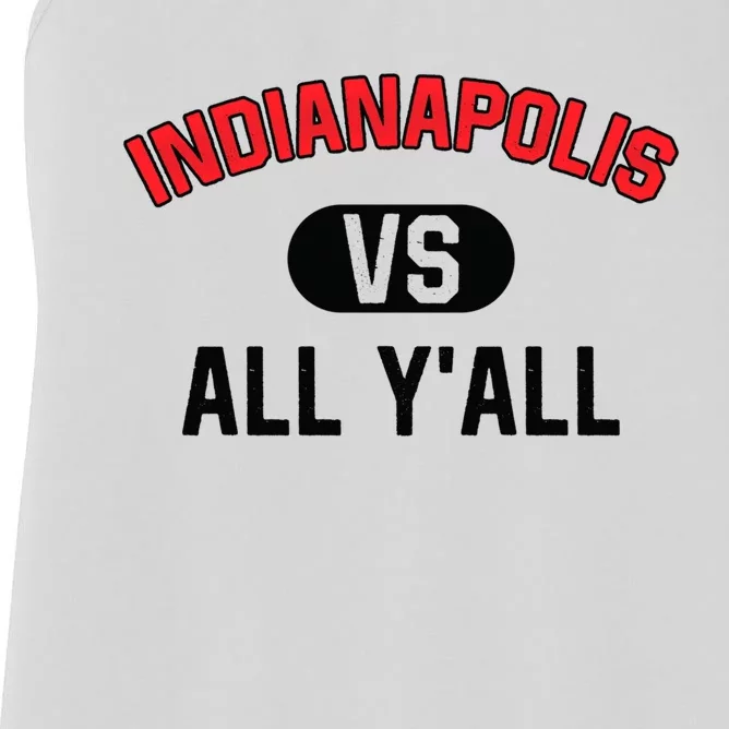 Indianapolis Vs All Y'all Meaningful Gift Funny Indianapolis Gift Women's Racerback Tank