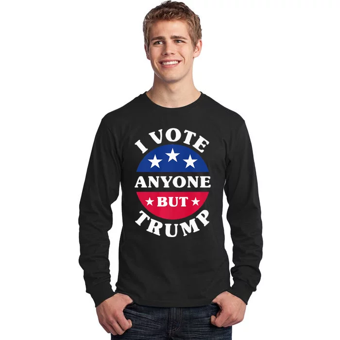 I Vote Anyone But Trump Election 2024 Premium Tall Long Sleeve T-Shirt