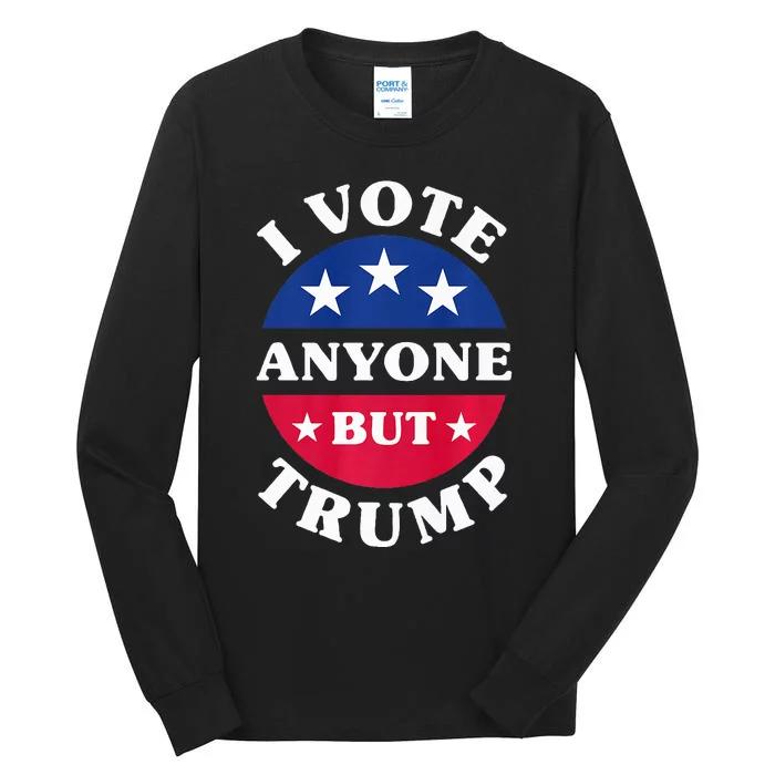 I Vote Anyone But Trump Election 2024 Premium Tall Long Sleeve T-Shirt