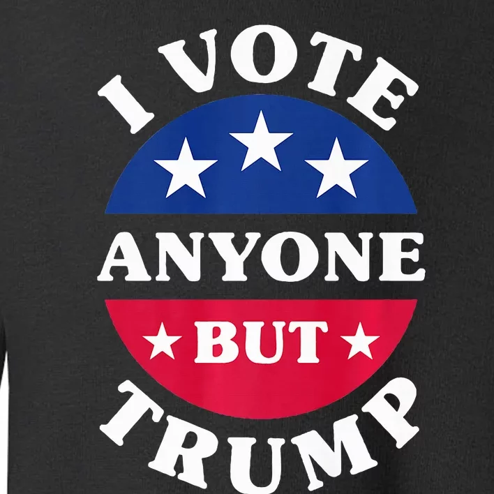 I Vote Anyone But Trump Election 2024 Premium Toddler Sweatshirt