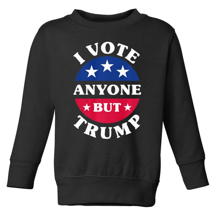 I Vote Anyone But Trump Election 2024 Premium Toddler Sweatshirt