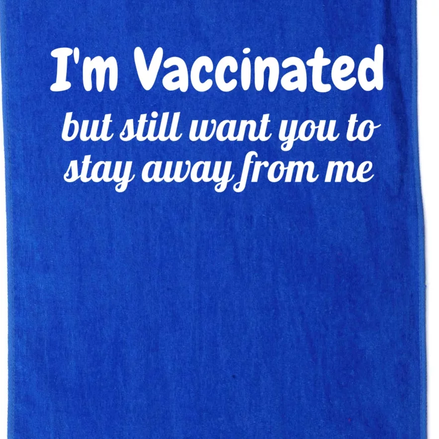 I'm Vaccinated But Still Want You To Stay Away From Me Funny Gift Platinum Collection Golf Towel