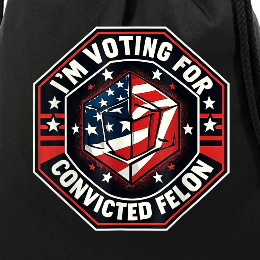 Im Voting Convicted Felon 2024 Convicted Felon 2024 Drawstring Bag