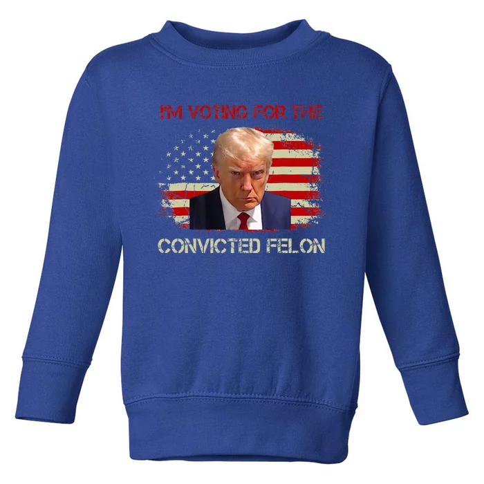 IM Voting Convicted Felon 2024 Trump 2024 Convicted Felon Toddler Sweatshirt