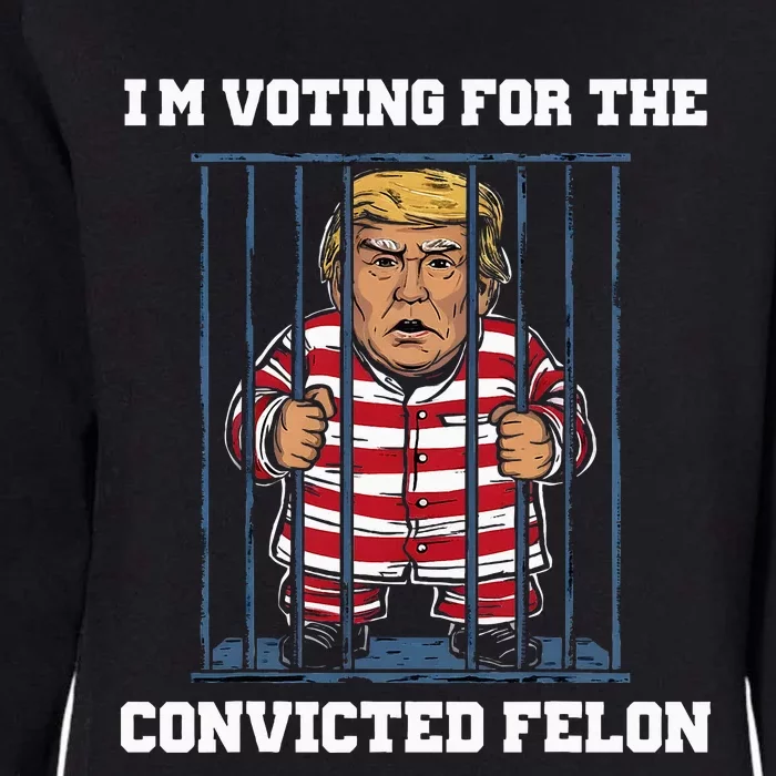 IM Voting Convicted Felon Trump 2024 Womens California Wash Sweatshirt