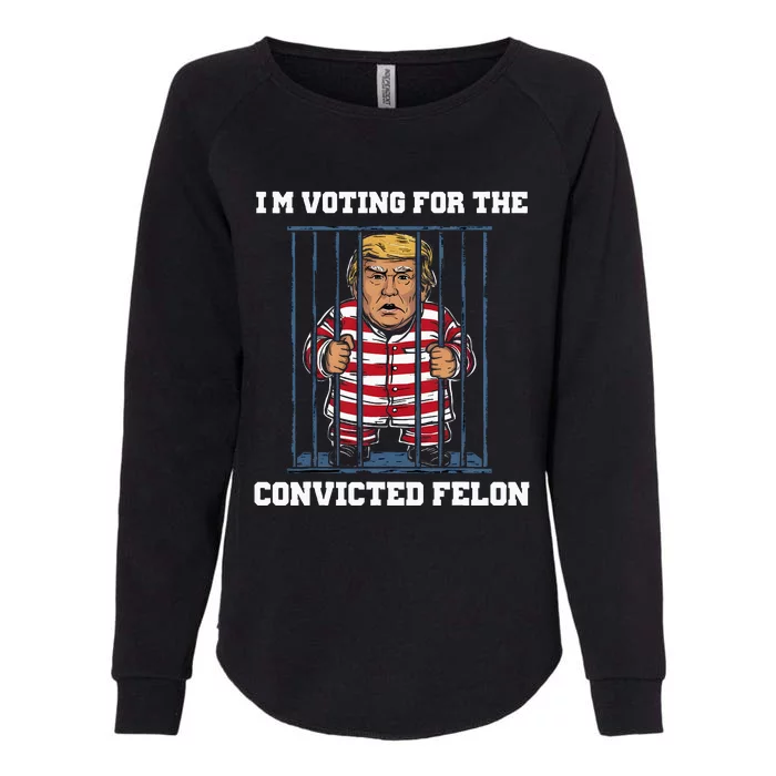 IM Voting Convicted Felon Trump 2024 Womens California Wash Sweatshirt