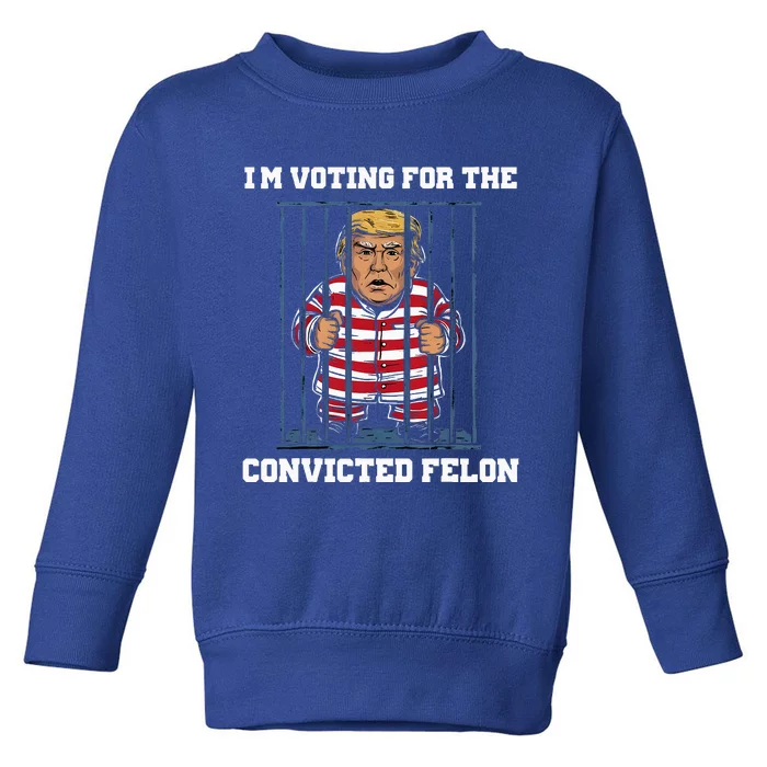 IM Voting Convicted Felon Trump 2024 Toddler Sweatshirt