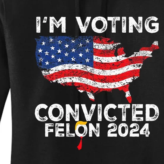 IM Voting Convicted Felon 2024 Pro Trump Us Map Women's Pullover Hoodie