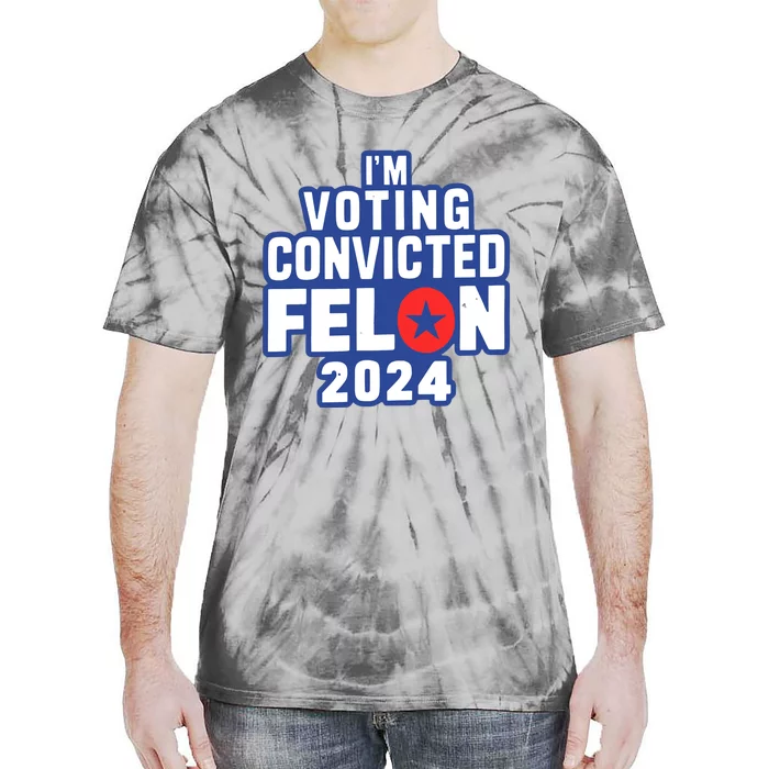 I’M Voting Convicted Felon 2024 Tie-Dye T-Shirt