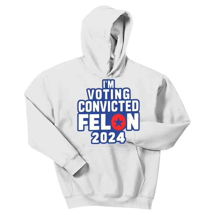 I’M Voting Convicted Felon 2024 Kids Hoodie