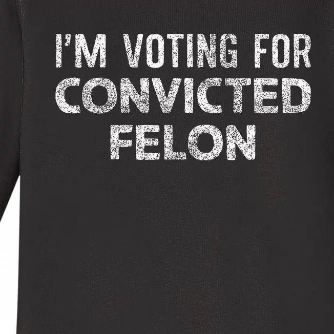 IM Voting Convicted Felon 2024 Baby Long Sleeve Bodysuit