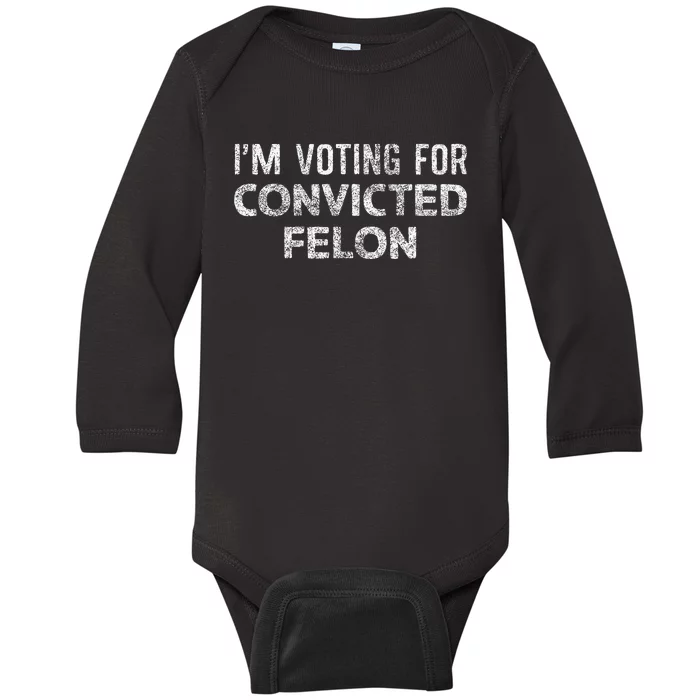 IM Voting Convicted Felon 2024 Baby Long Sleeve Bodysuit