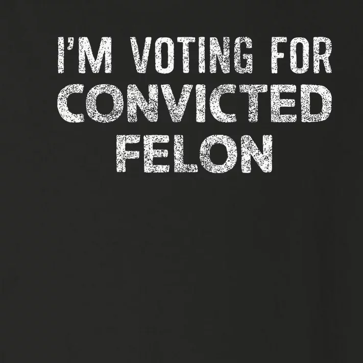 IM Voting Convicted Felon 2024 Toddler Long Sleeve Shirt