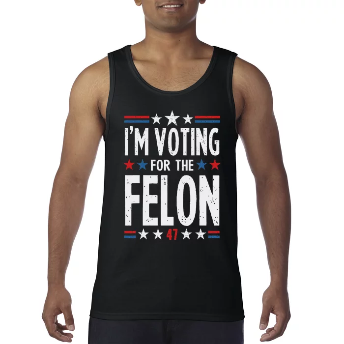 IM Voting Convicted Felon 47 Trump 2024 Convicted Felon Tank Top