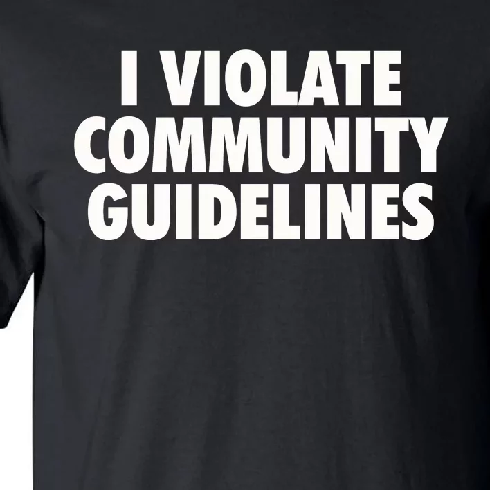 I Violate Community Guidelines Funny Sarcastic Tall T-Shirt