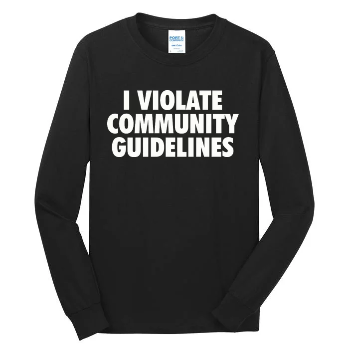 I Violate Community Guidelines Funny Sarcastic Tall Long Sleeve T-Shirt