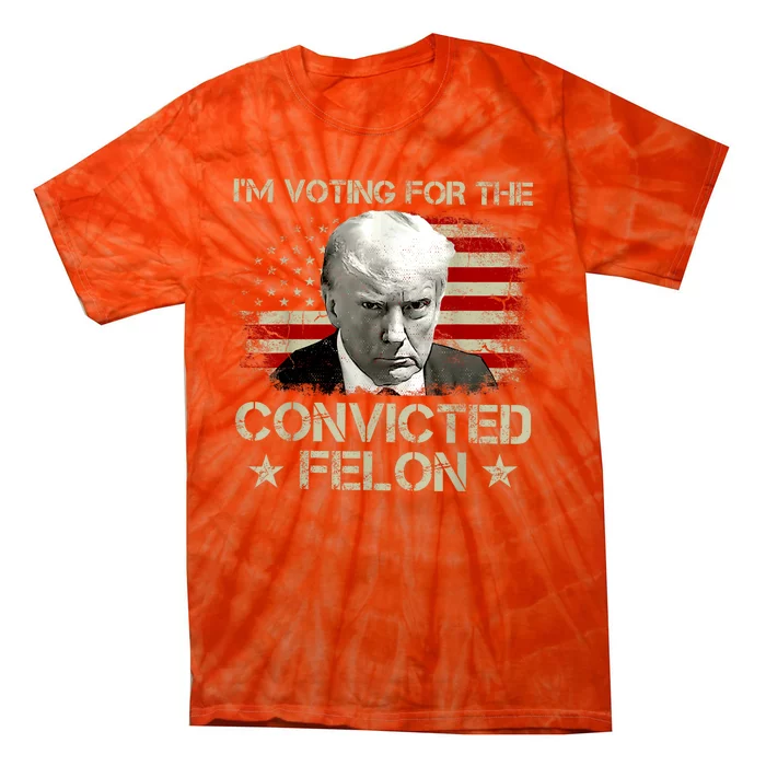 Im Voting Convicted Felon 2024 Trump 2024 Convicted Felon Tie-Dye T-Shirt