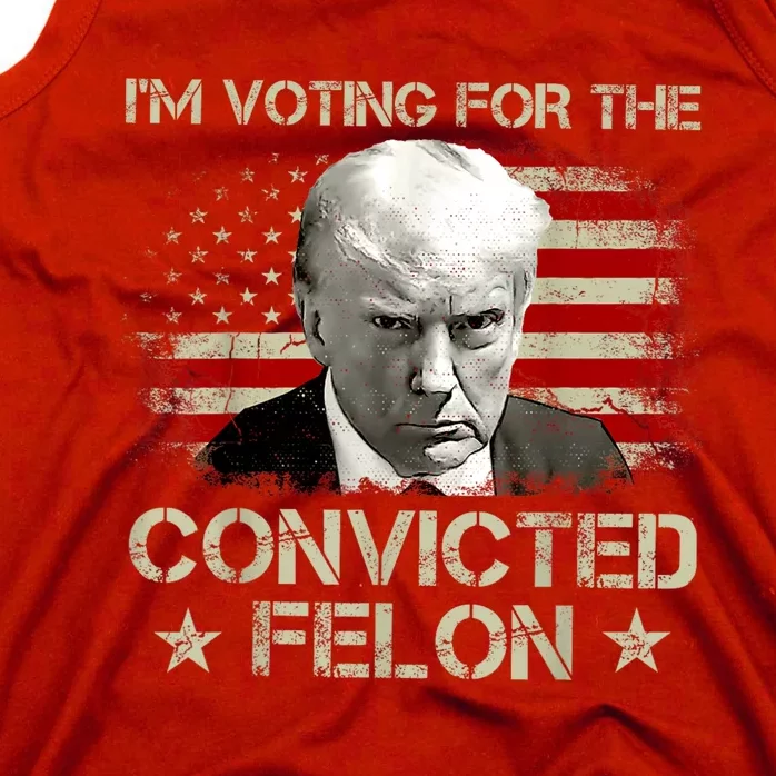 Im Voting Convicted Felon 2024 Trump 2024 Convicted Felon Tank Top