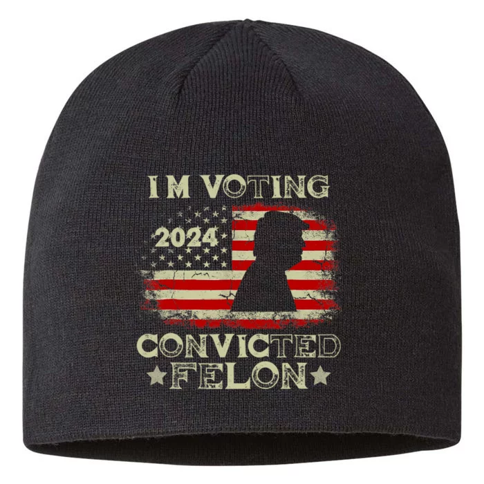 IM Voting Convicted Felon Funny Pro Trump 2024 8 1/2in Sustainable Knit Beanie